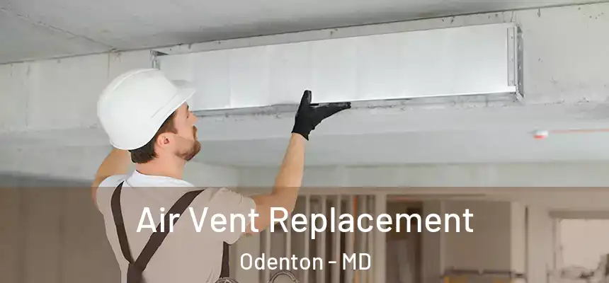 Air Vent Replacement Odenton - MD