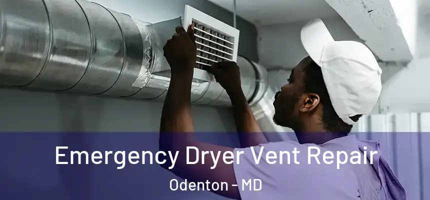 Emergency Dryer Vent Repair Odenton - MD