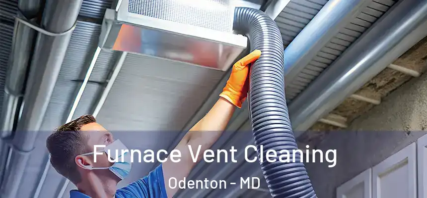 Furnace Vent Cleaning Odenton - MD