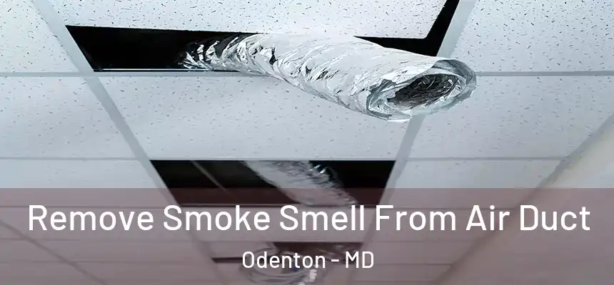 Remove Smoke Smell From Air Duct Odenton - MD
