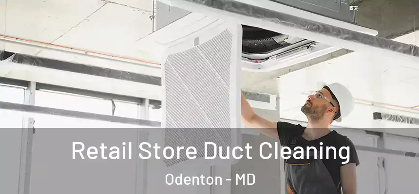  Retail Store Duct Cleaning Odenton - MD
