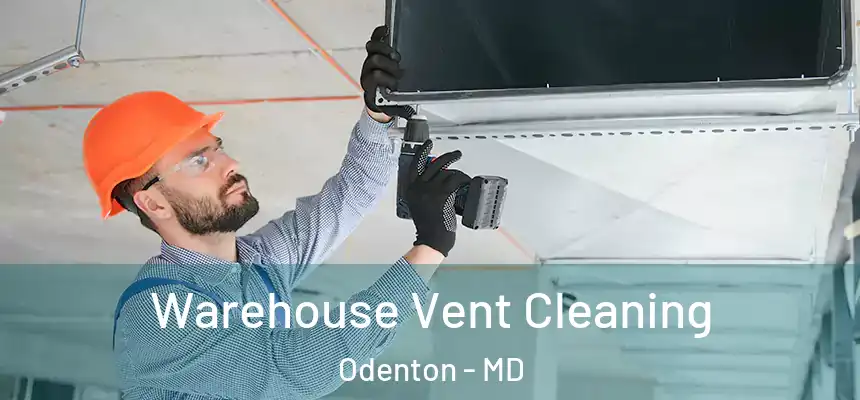 Warehouse Vent Cleaning Odenton - MD